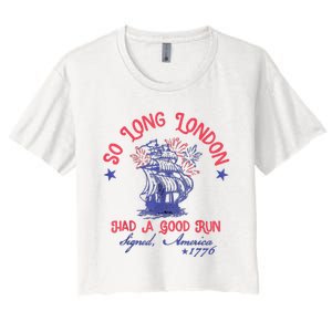 So Long London Had A Good Run Funny 4th Of July Women's Crop Top Tee