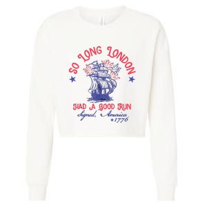 So Long London Had A Good Run Funny 4th Of July Cropped Pullover Crew