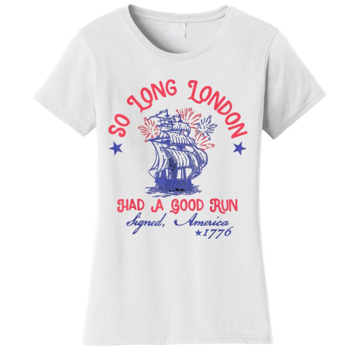 So Long London Had A Good Run Funny 4th Of July Women's T-Shirt