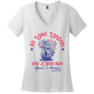 So Long London Had A Good Run Funny 4th Of July Women's V-Neck T-Shirt