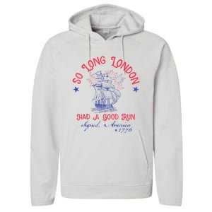 So Long London Had A Good Run Funny 4th Of July Performance Fleece Hoodie