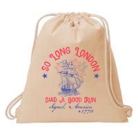 So Long London Had A Good Run Funny 4th Of July Drawstring Bag