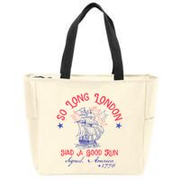 So Long London Had A Good Run Funny 4th Of July Zip Tote Bag