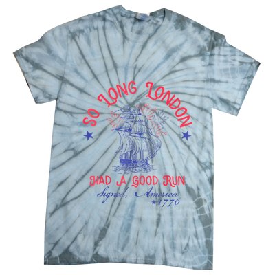 So Long London Had A Good Run Funny 4th Of July Tie-Dye T-Shirt