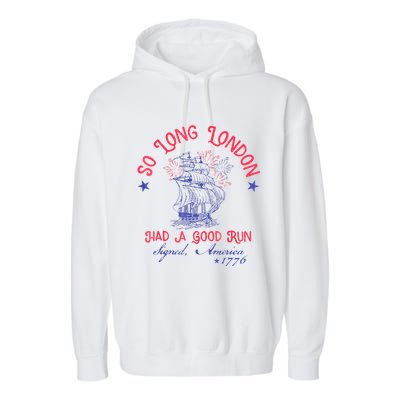 So Long London Had A Good Run Funny 4th Of July Garment-Dyed Fleece Hoodie