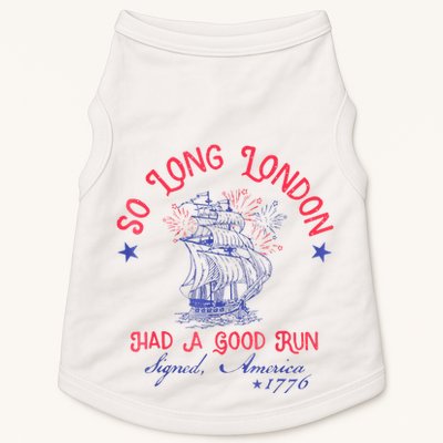 So Long London Had A Good Run Funny 4th Of July Doggie Tank
