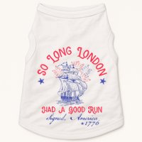So Long London Had A Good Run Funny 4th Of July Doggie Tank