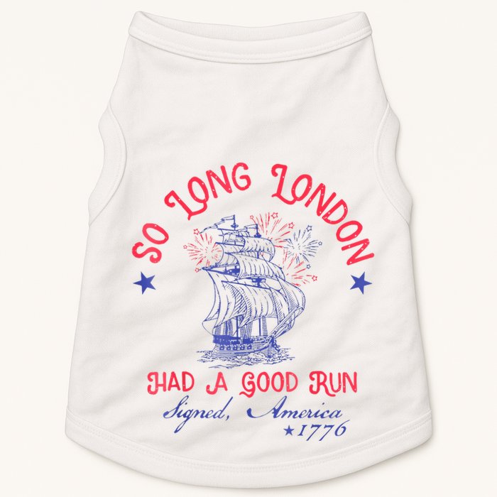So Long London Had A Good Run Funny 4th Of July Doggie Tank