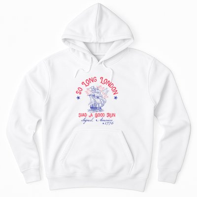 So Long London Had A Good Run Funny 4th Of July Hoodie