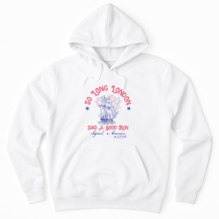 So Long London Had A Good Run Funny 4th Of July Hoodie