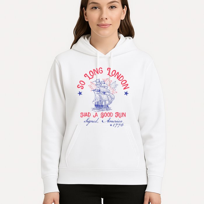 So Long London Had A Good Run Funny 4th Of July Hoodie