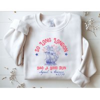 So Long London Had A Good Run Funny 4th Of July Sweatshirt
