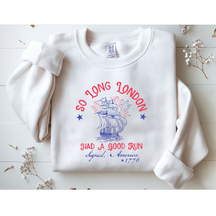 So Long London Had A Good Run Funny 4th Of July Sweatshirt
