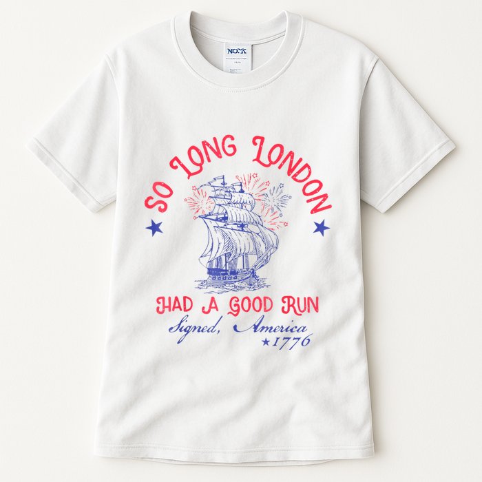 So Long London Had A Good Run Funny 4th Of July Tall T-Shirt