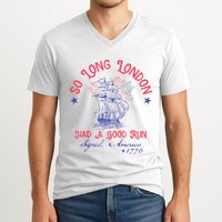 So Long London Had A Good Run Funny 4th Of July V-Neck T-Shirt