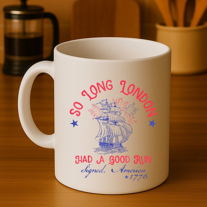 So Long London Had A Good Run Funny 4th Of July Mug