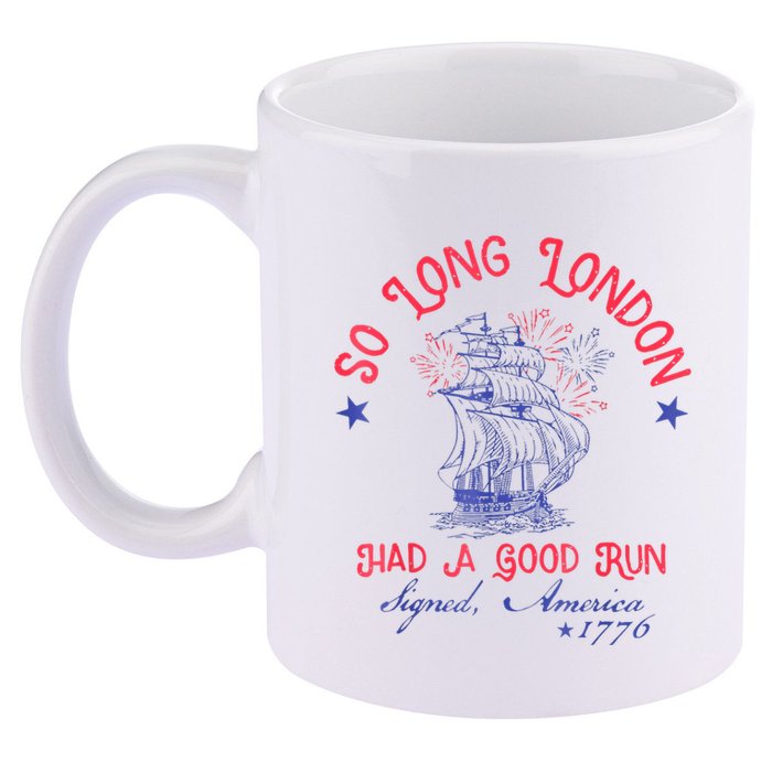 So Long London Had A Good Run Funny 4th Of July 11oz C Handle Ceramic Mug