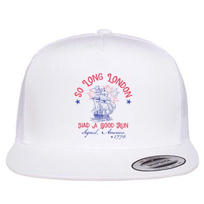 So Long London Had A Good Run Funny 4th Of July Flatbill Hat