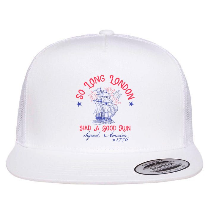 So Long London Had A Good Run Funny 4th Of July Flatbill Hat