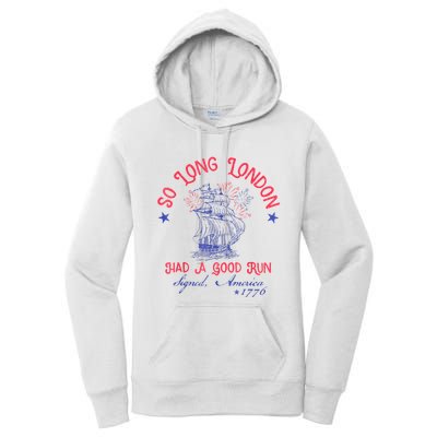 So Long London Had A Good Run Funny 4th Of July Women's Pullover Hoodie
