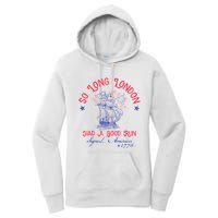 So Long London Had A Good Run Funny 4th Of July Women's Pullover Hoodie