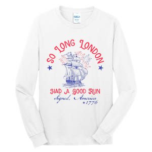 So Long London Had A Good Run Funny 4th Of July Tall Long Sleeve T-Shirt