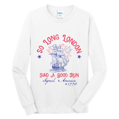 So Long London Had A Good Run Funny 4th Of July Tall Long Sleeve T-Shirt