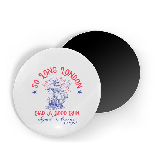 So Long London Had A Good Run Funny 4th Of July Magnet