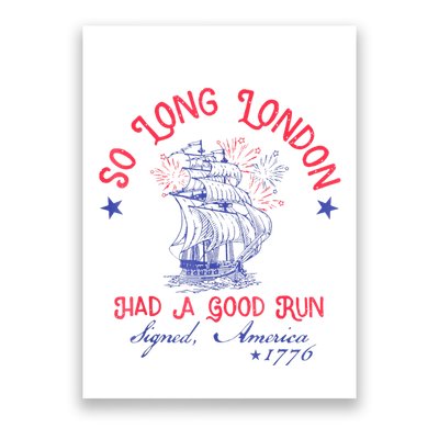 So Long London Had A Good Run Funny 4th Of July Poster