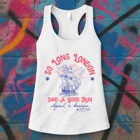 So Long London Had A Good Run Funny 4th Of July Womens Tank Top