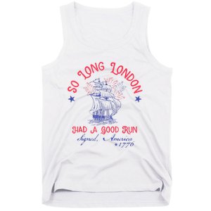 So Long London Had A Good Run Funny 4th Of July Tank Top