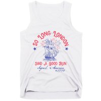 So Long London Had A Good Run Funny 4th Of July Tank Top