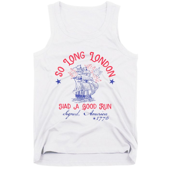 So Long London Had A Good Run Funny 4th Of July Tank Top