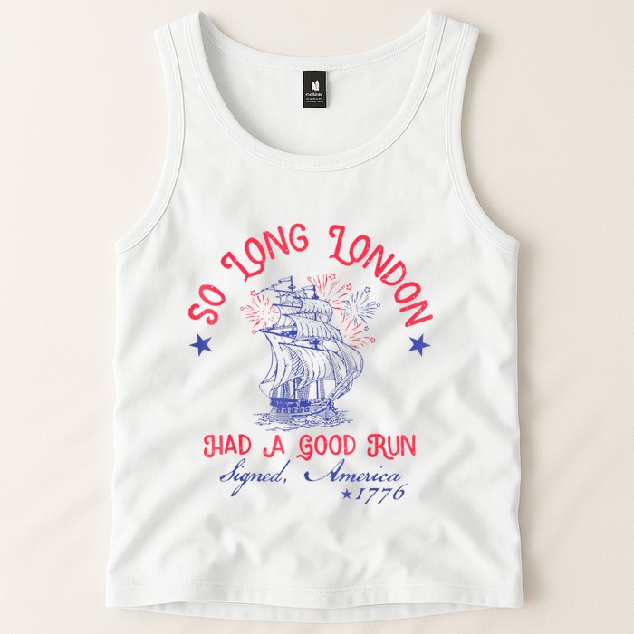 So Long London Had A Good Run Funny 4th Of July Tank Top