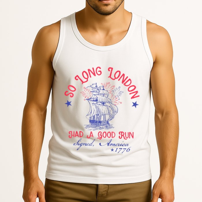 So Long London Had A Good Run Funny 4th Of July Tank Top