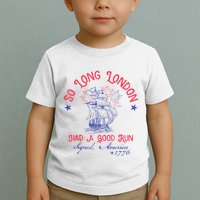 So Long London Had A Good Run Funny 4th Of July Toddler T-Shirt