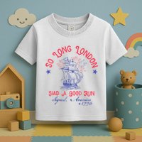 So Long London Had A Good Run Funny 4th Of July Toddler T-Shirt