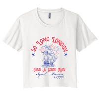 So Long London Had A Good Run Funny 4th Of July Crop Top