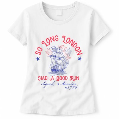 So Long London Had A Good Run Funny 4th Of July Womens T-Shirt