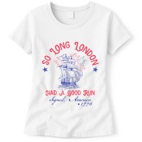 So Long London Had A Good Run Funny 4th Of July Womens T-Shirt
