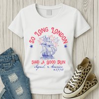 So Long London Had A Good Run Funny 4th Of July Womens T-Shirt