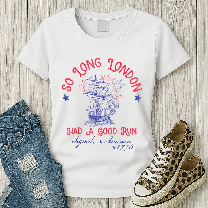 So Long London Had A Good Run Funny 4th Of July Womens T-Shirt