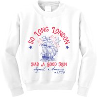 So Long London Had A Good Run Funny 4th Of July Kids Sweatshirt