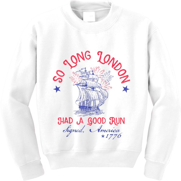 So Long London Had A Good Run Funny 4th Of July Kids Sweatshirt