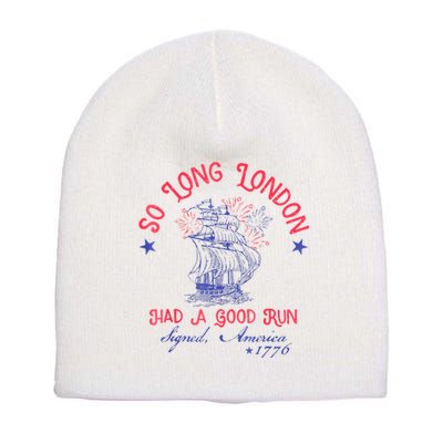 So Long London Had A Good Run Funny 4th Of July Short Acrylic Beanie