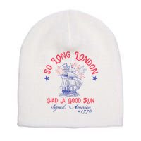 So Long London Had A Good Run Funny 4th Of July Short Acrylic Beanie