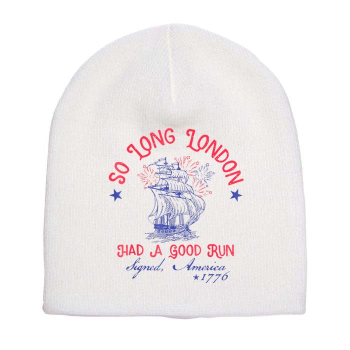 So Long London Had A Good Run Funny 4th Of July Short Acrylic Beanie