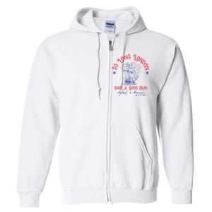 So Long London Had A Good Run Funny 4th Of July Full Zip Hoodie