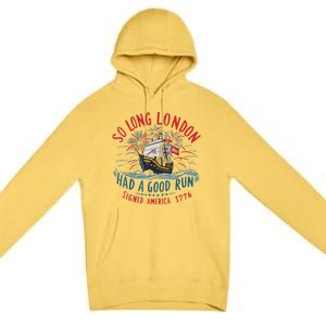 So Long London Had A Good Run Funny 4th Of July Premium Pullover Hoodie