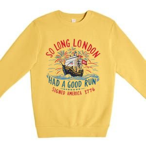 So Long London Had A Good Run Funny 4th Of July Premium Crewneck Sweatshirt